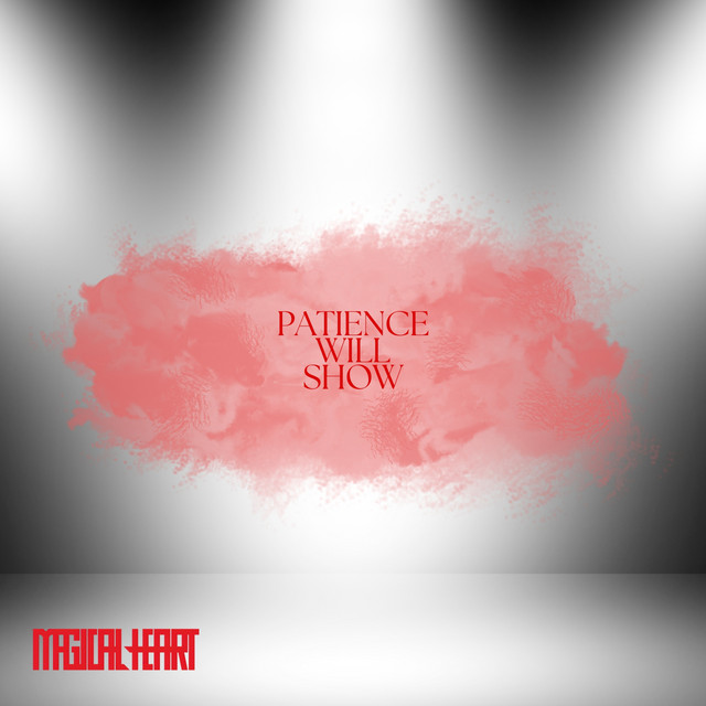 Patience Will Show - Single by Magical Heart | Spotify