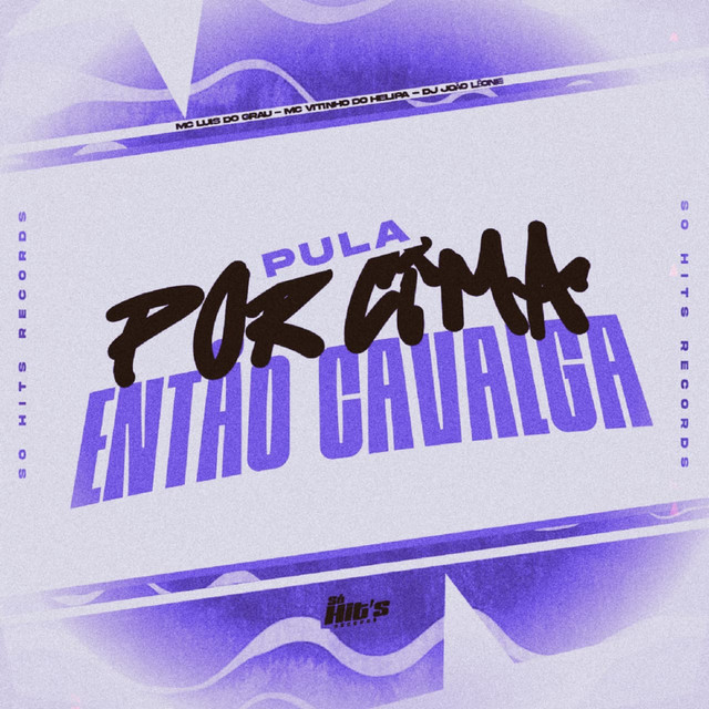 DJ JOÃO LÊONE, MC LUIS DO GRAU, MC VITINHO DO HELIPA – Pula Por Cima Então Cavalga