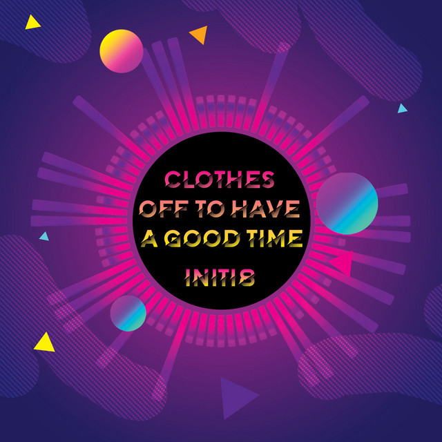 Clothes Off To Have A Good Time - Radio Edit