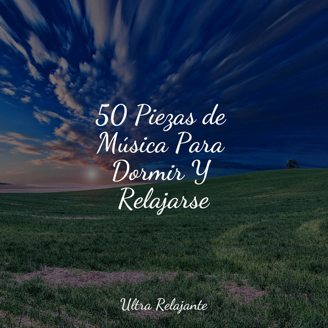 50 Piezas de Música Para Dormir Y Relajarse - Album by Música ambiental ...