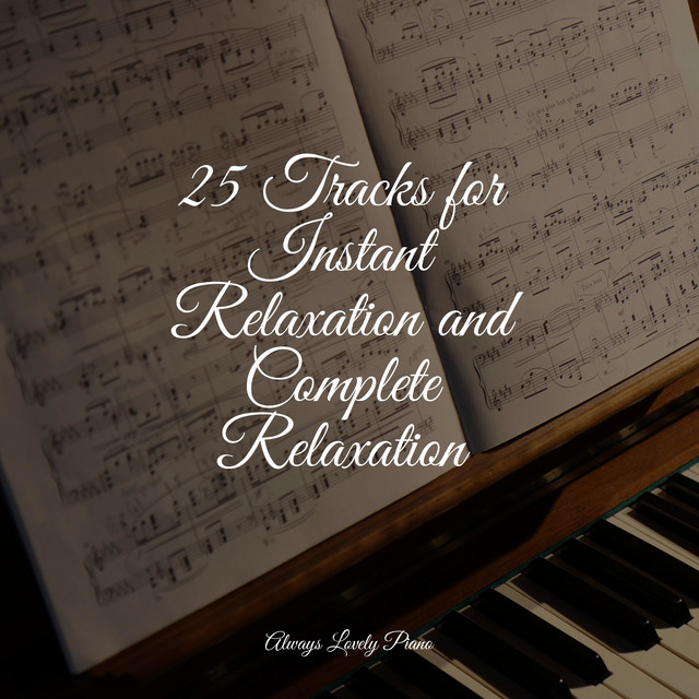 25 Tracks for Instant Relaxation and Complete Relaxation cover art