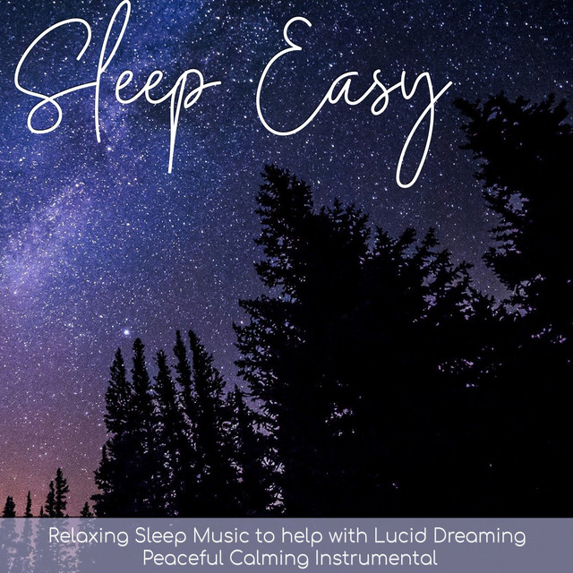 Sleep Easy: Relaxing Sleep Music to Help With Lucid Dreaming - Peaceful Calming Instrumentals cover art