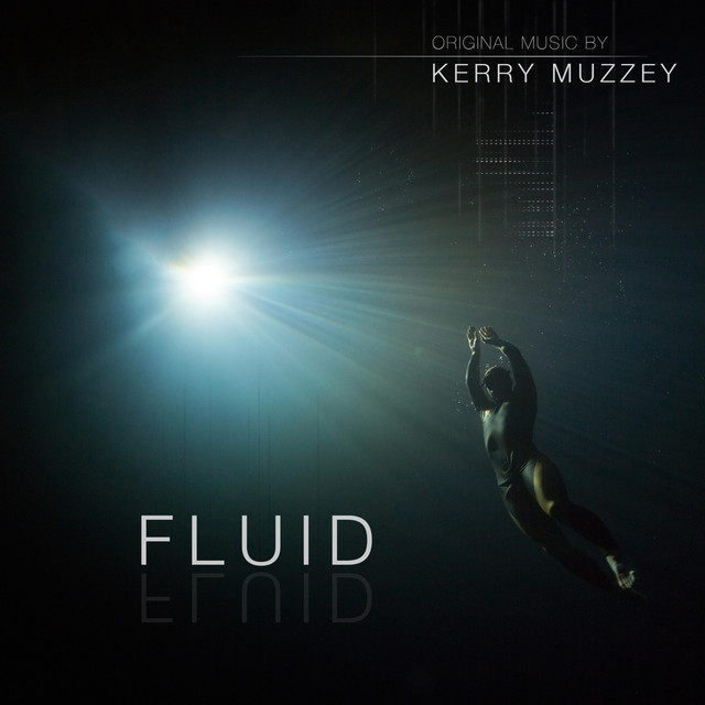 Fluid (Original Soundtrack) - Album by Kerry Muzzey | Spotify
