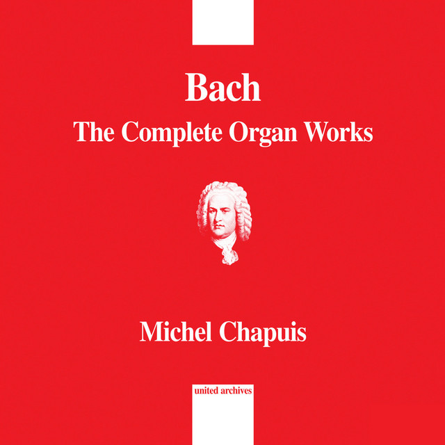 Bach: The Complete Organ Works - Album by Johann Sebastian Bach