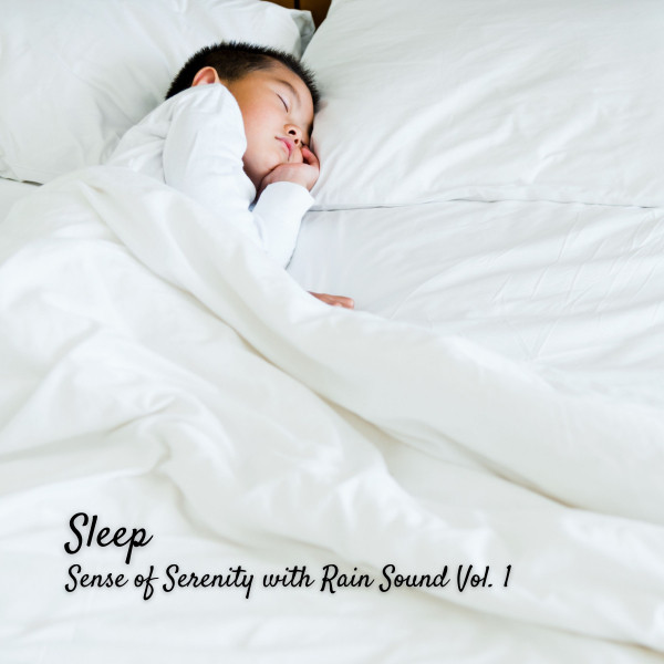 Sleep: Sense of Serenity with Rain Sound Vol. 1 cover art