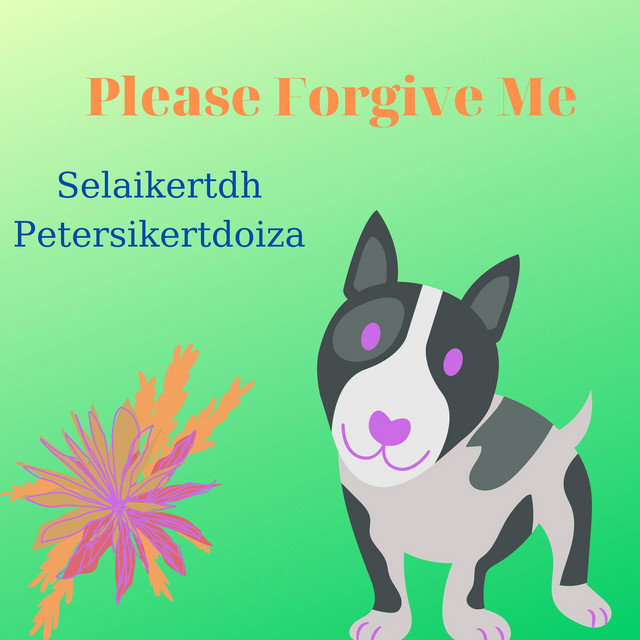 Please Forgive Me - Single by Selaikertdh Petersikertdoiza | Spotify