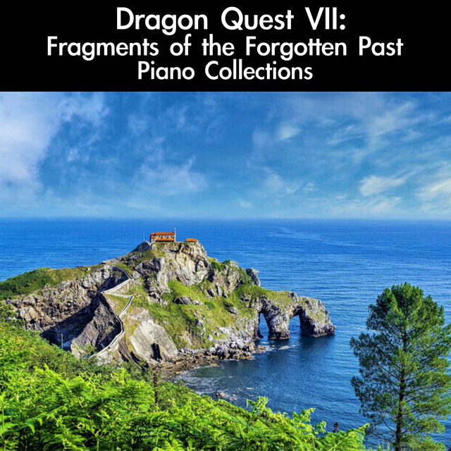 Dragon Quest VII: Fragments of the Forgotten Past Piano