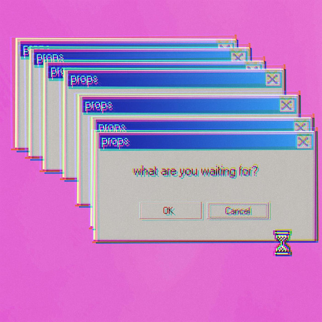 What Are You Waiting For? - Single by props | Spotify