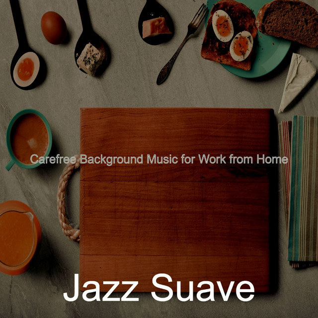 Carefree Background Music for Work from Home - Album by Jazz Suave ...