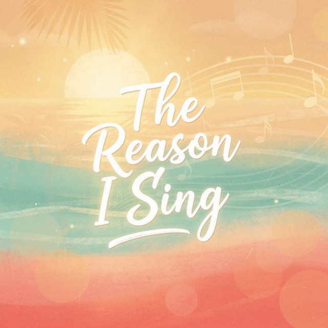The Reason I Sing