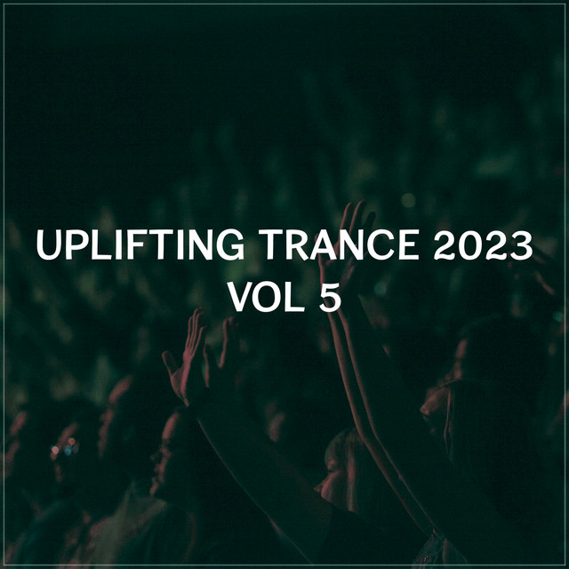 Uplifting Trance 2023, Vol. 5 - Emotional Trance Mix 2023