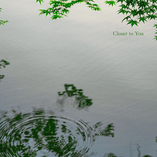 Closer to You