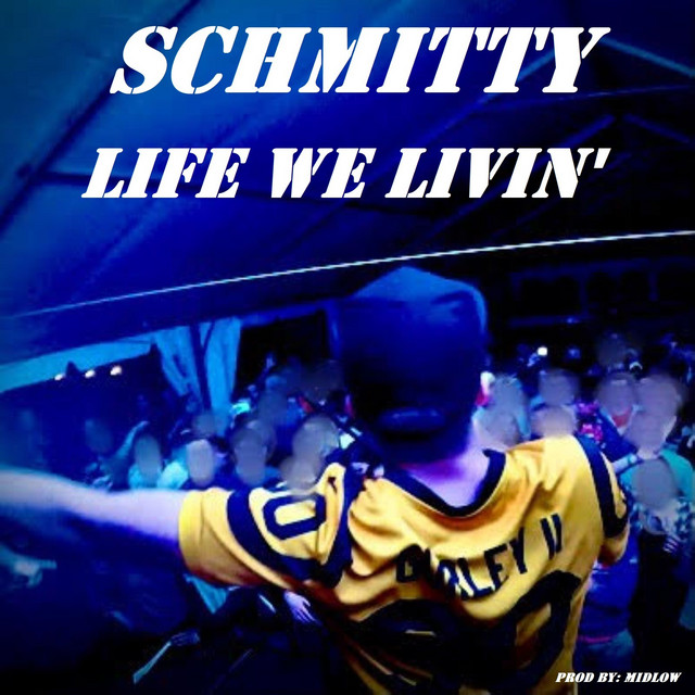 Life We Livin' - Single by Schmitty | Spotify