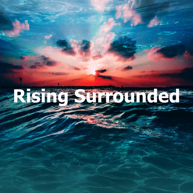 Rising Surrounded - Album by Deep Water Research Recordings | Spotify