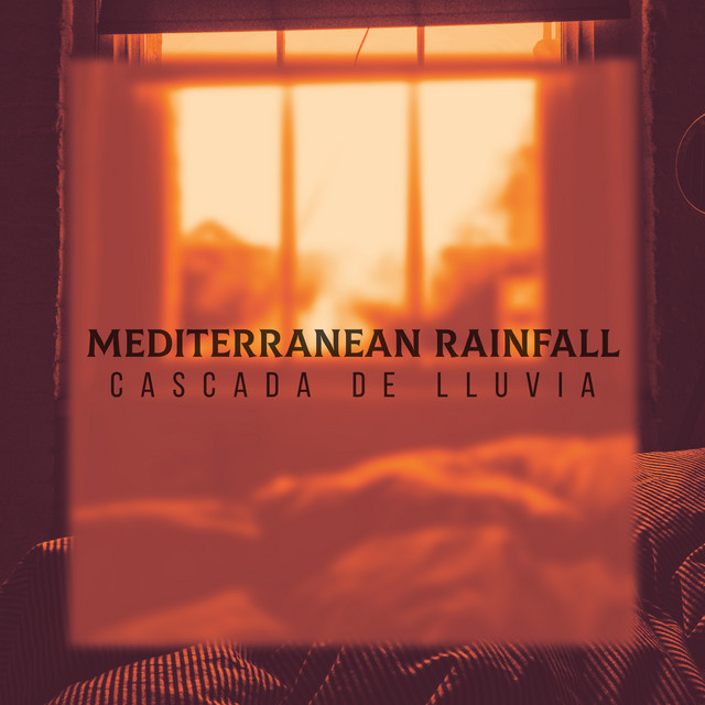 Mediterranean Rainfall - Album by Cascada de Lluvia | Spotify