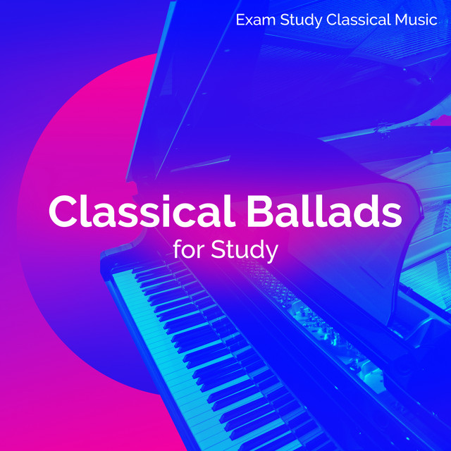 Classical Ballads for Study - Album by Exam Study Classical Music | Spotify
