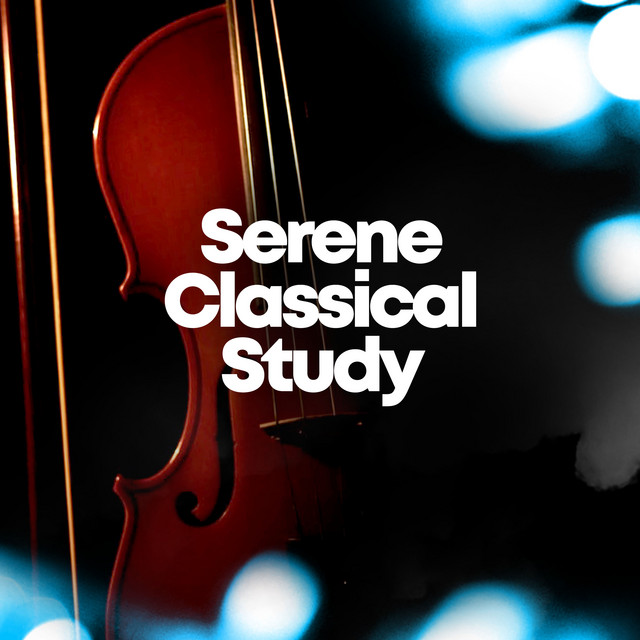 Serene Classical Study ! ! ! ! - Album by Classical Study Music | Spotify