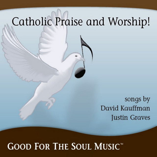 Catholic Praise and Worship From Good For The Soul Music cover art