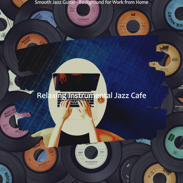 Smooth Jazz Guitar - Background for Work from Home - Album by Relaxing ...