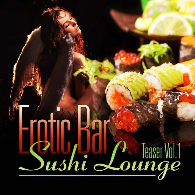 Erotic Bar and Sushi Lounge Teaser, Vol. 1 (An Assembly of Delicate Chill Out and Downtempo Grooves) cover art