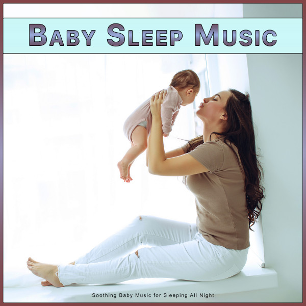 Baby Sleep Music: Soothing Baby Music for Sleeping All Night - Album by ...