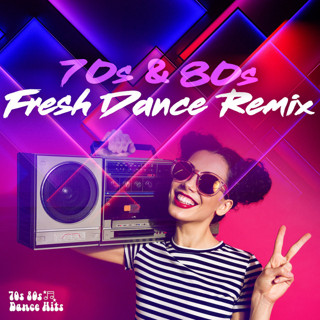 70s & 80s Fresh Dance Remix - Album by 70s 80s Dance Hits | Spotify