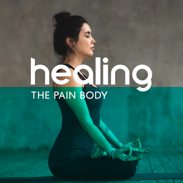 Healing the Pain Body: Celestial Meditation Music to Heal Your Ego and Soul, Spiritual Practices with Peaceful New Age Melodies cover art