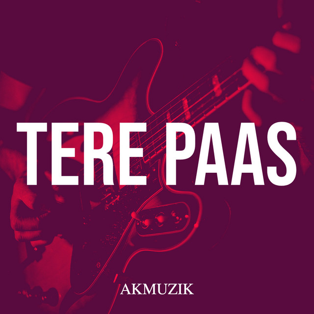 Album cover for Tere Paas by AKMUZIK