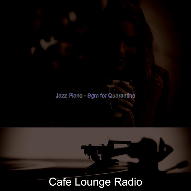 Jazz Piano - Bgm for Quarantine - Album by Cafe Lounge Radio | Spotify