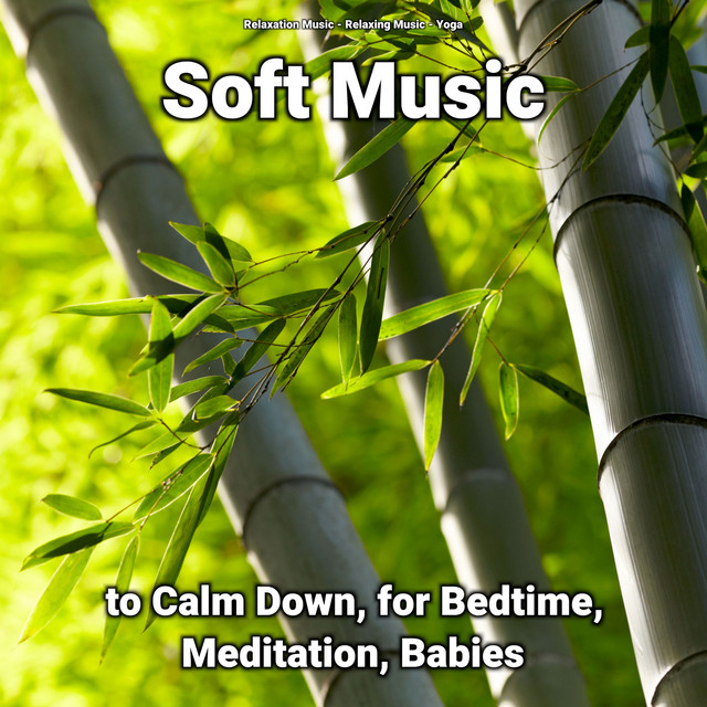 Soft Music to Calm Down, for Bedtime, Meditation, Babies cover art
