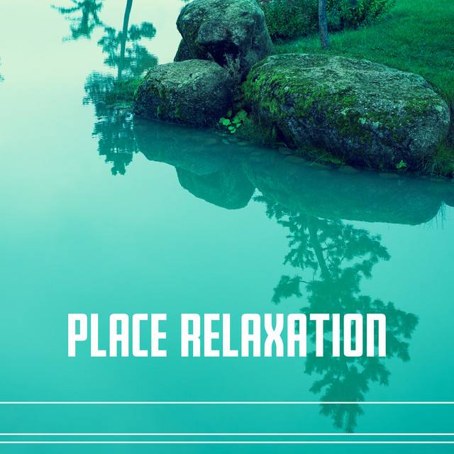 Place Relaxation - Full Rest, Peace and Quiet, Sounds of Nature, Chinese Method of Meditation, Asian Roots, Fragrances and Melodies of Nature cover art
