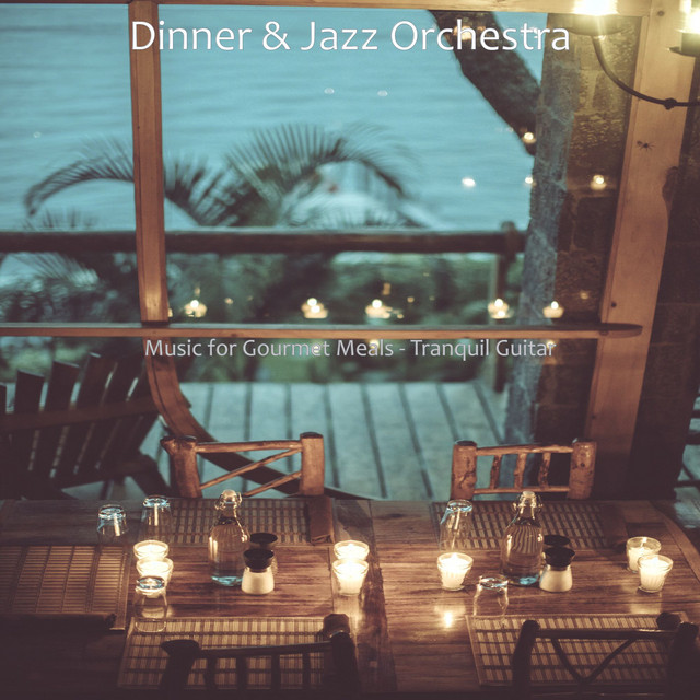 Music for Gourmet Meals - Tranquil Guitar - Album by Dinner Jazz ...