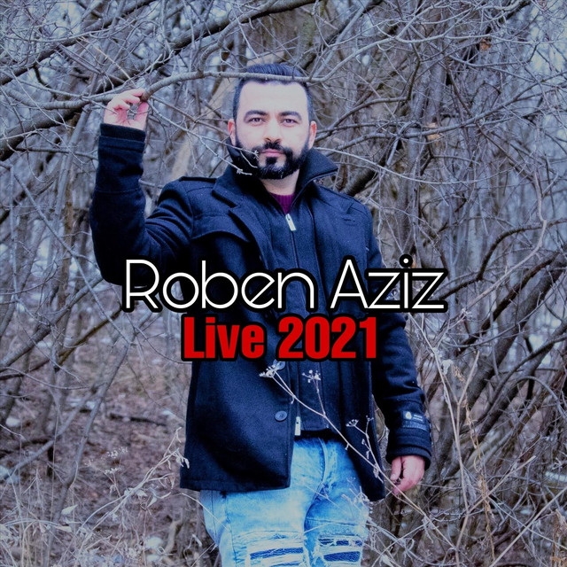 Live 2021 - Album by Roben Aziz | Spotify