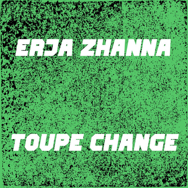 Toupe Change - Radio Edit - song and lyrics by Erja Zhanna | Spotify