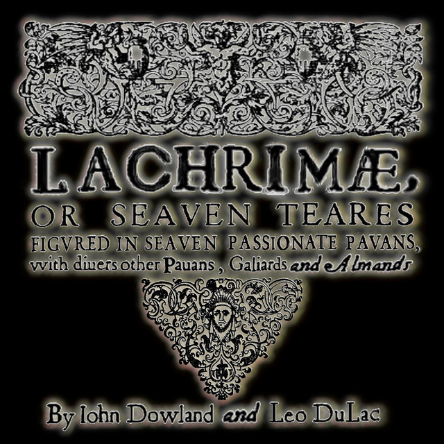 Lachrimæ, or Seaven Teares Figured in Seaven Passionate Pavans, with Divers Other Pavans, Galiards and Almands cover art