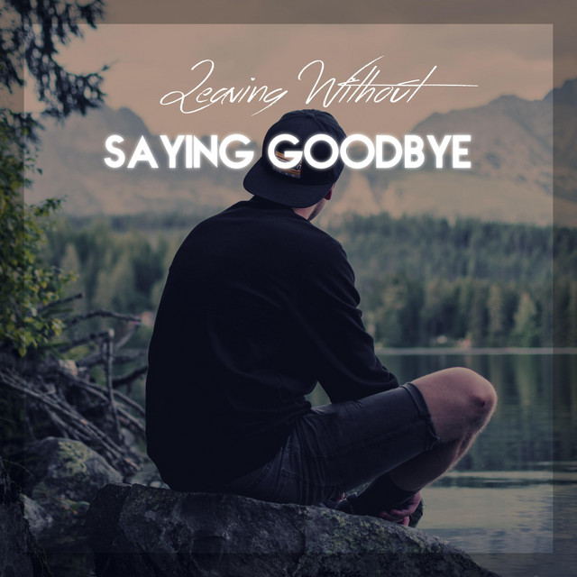 Leaving Without Saying Goodbye - song and lyrics by Killigrew