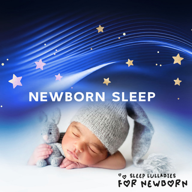 Newborn Sleep - Album by Sleep Lullabies for Newborn | Spotify
