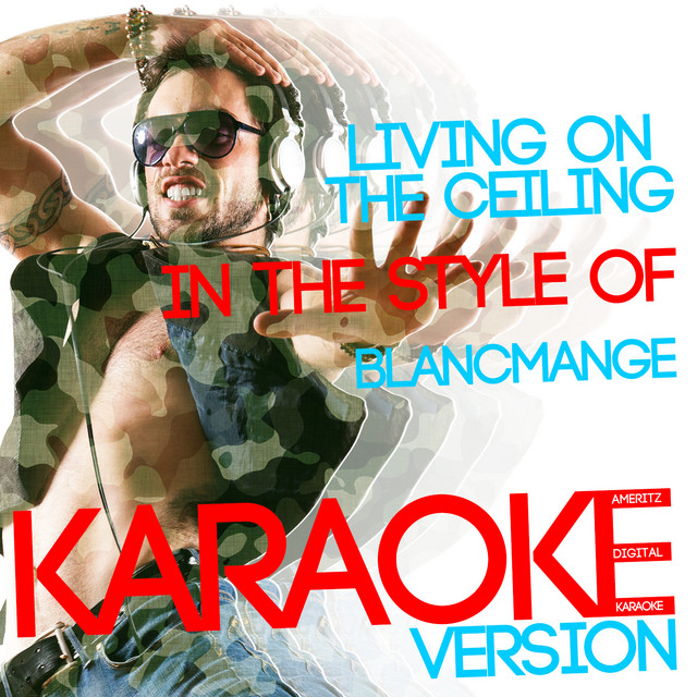 Living on the Ceiling (In the Style of Blancmange) [Karaoke Version]