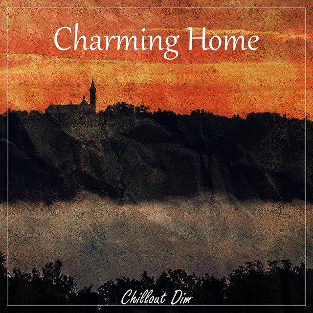 Обкладинка: Charming Home — Chillout Dim