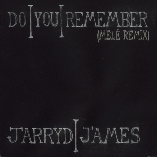 Do You Remember (Melé Remix) by Jarryd James
