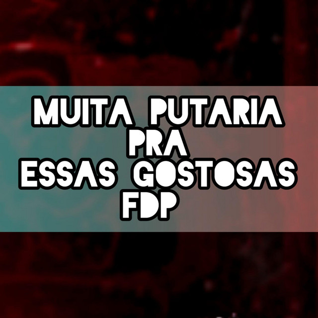 MUITA PUTARIA PRA ESSAS GOSTOSAS FDP