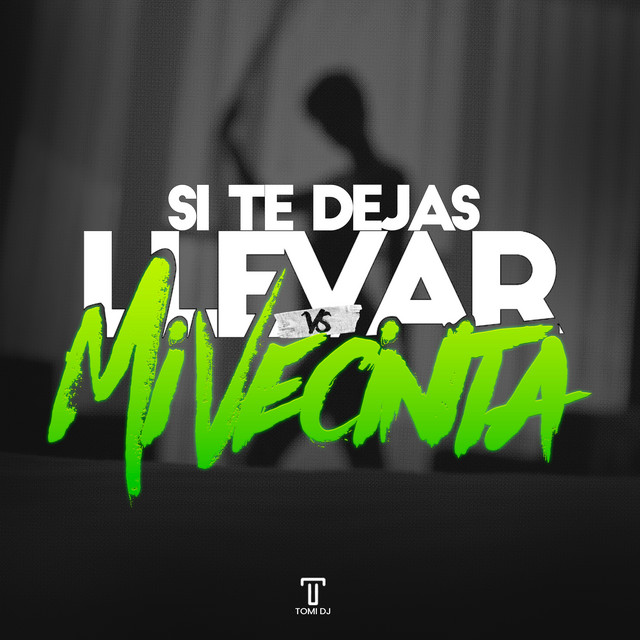 Si Te Dejas Llevar Vs. Mi Vecinita - Remix
