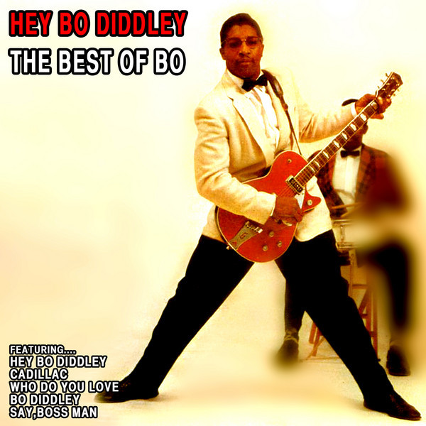 Bo Diddley: Hey Bo Diddley, The Best of Bo ‑「コンピレーション」by
