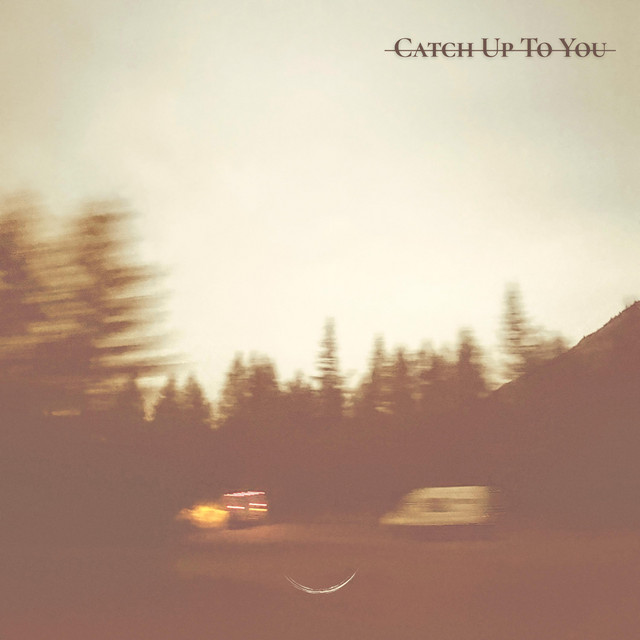 Catch Up To You
