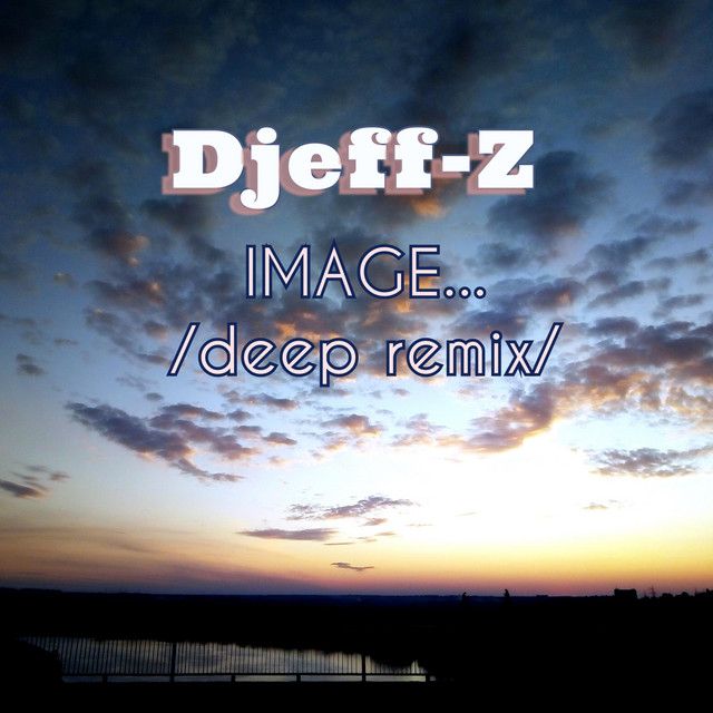 Обкладинка: Image... - deep Remix — Djeff-Z