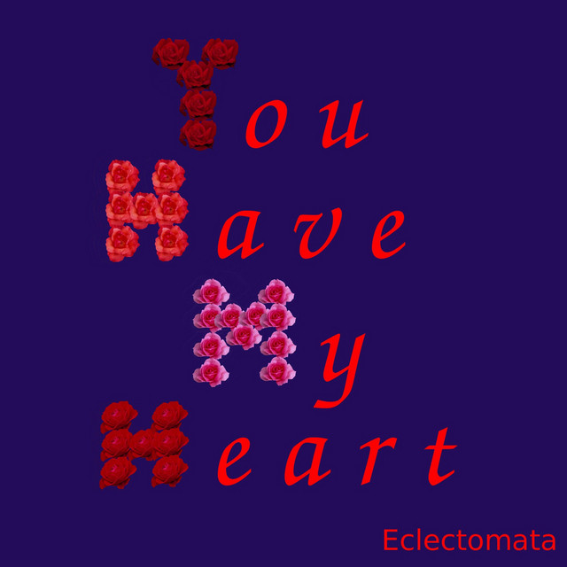 You Have My Heart Single By Eclectomata Spotify
