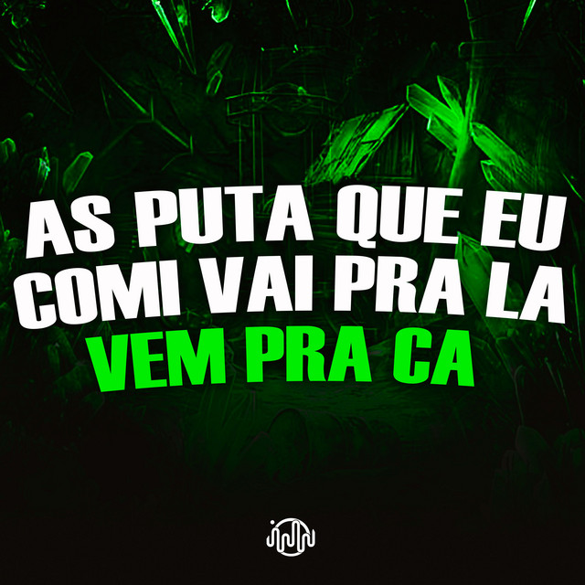 As Puta Que Eu Comi Vai pra La - Vem pra Ca