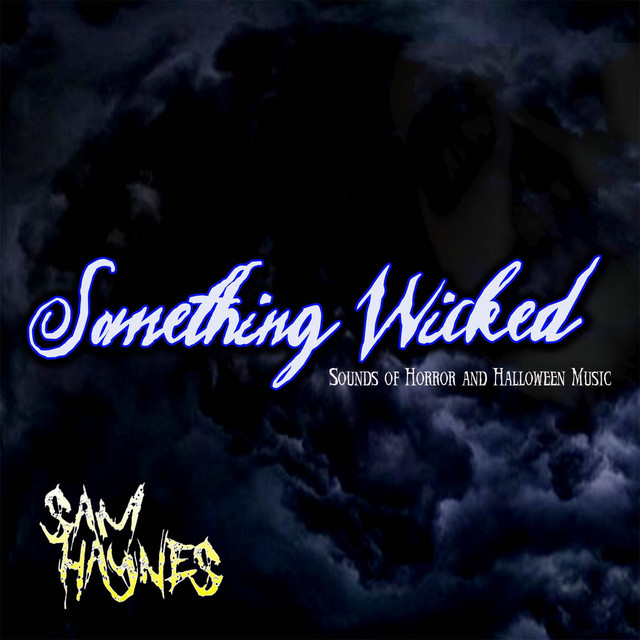 Something Wicked - Sounds of Horror and Halloween Music for Halloween 2016 cover art
