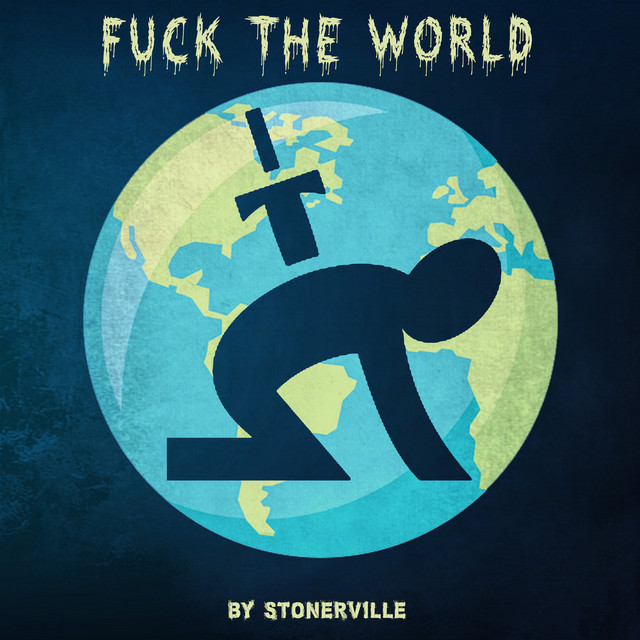 Fuck the World - song and lyrics by Stonerville | Spotify