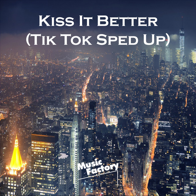 Kiss It Better (Tik Tok Sped Up) [Remix]